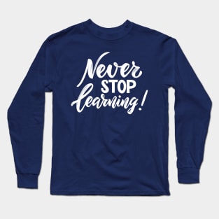 Unceasing Curiosity: Never Stop Learning Long Sleeve T-Shirt